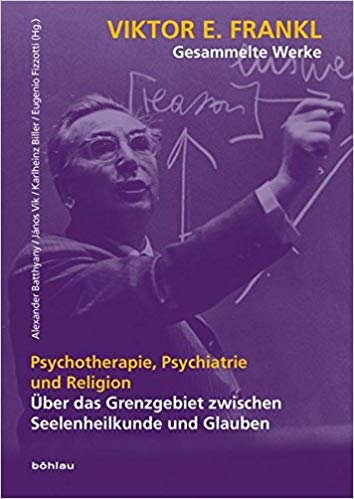Gesammelte Werke 5: Psychotherapie, Psychiatrie und Religion. Über das Grenzgebiet zwische - Viktor E. FRANKL